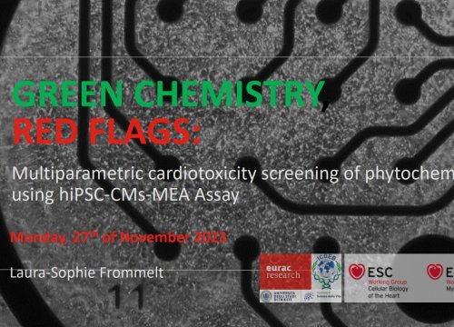 "Green chemistry, red flags: multiparametric cardiotoxicity screening of phytochemicals using hiPSC-CMs-MEA Assay", Laura-Sophie Frommelt, Eurac Research